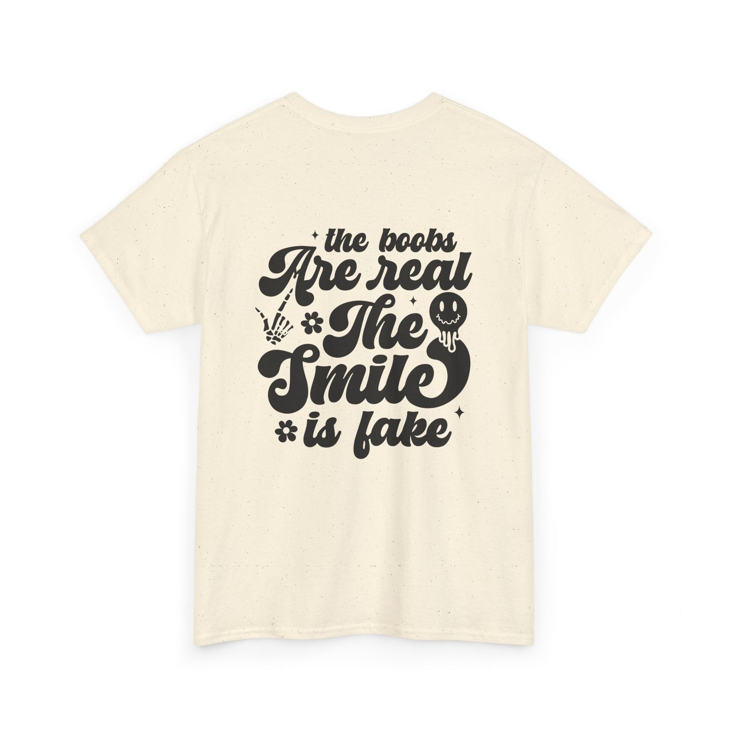 “The Boobs Are Real, The Smile Is Fake” Graphic Tee