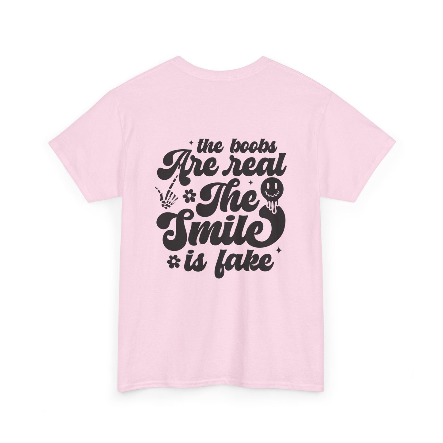 “The Boobs Are Real, The Smile Is Fake” Graphic Tee