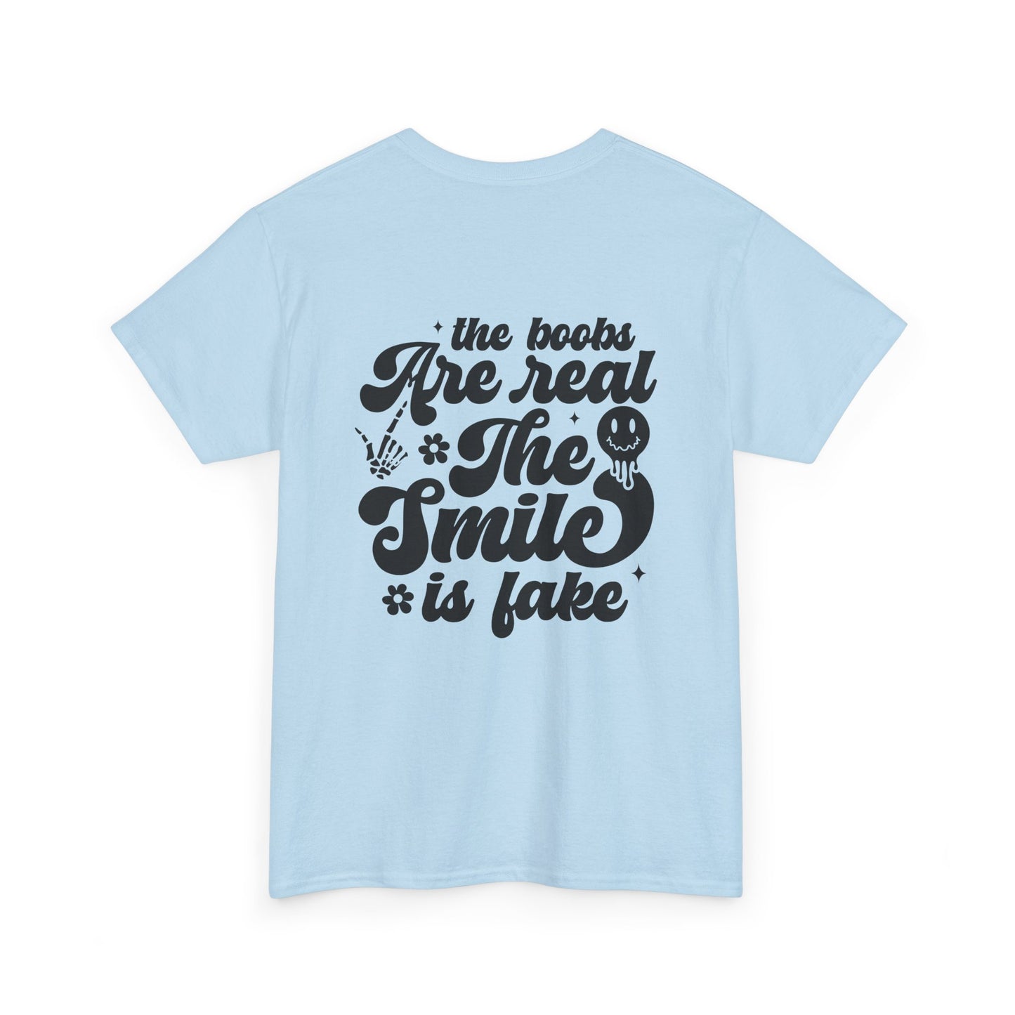 “The Boobs Are Real, The Smile Is Fake” Graphic Tee