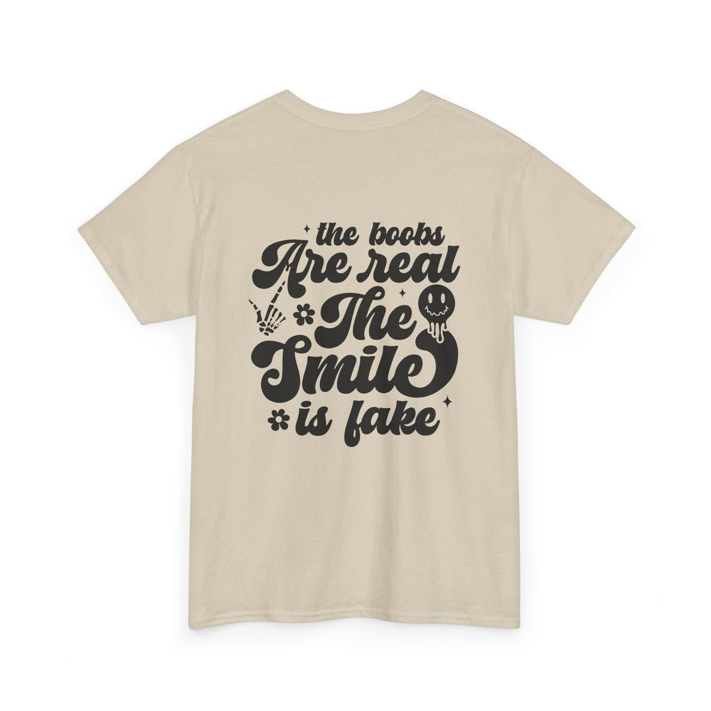 “The Boobs Are Real, The Smile Is Fake” Graphic Tee
