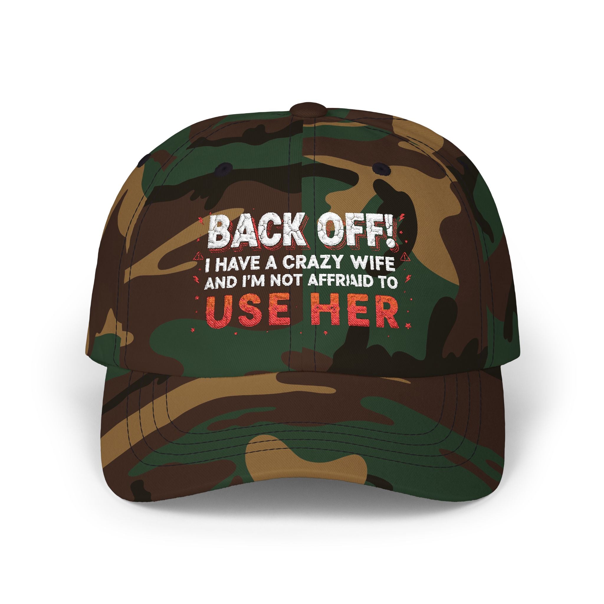 Dad Cap - "Back Off! I Have a Crazy Wife and I'm Not Afraid to Use Her"