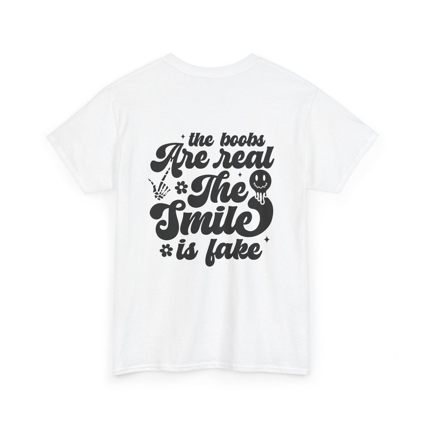 “The Boobs Are Real, The Smile Is Fake” Graphic Tee